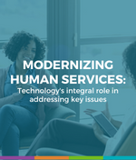 MODERNIZING-HUMAN-SERVICES: Technology's Integral Role in Addressing Key Issues