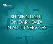 Shining Light on Dark Data in Adult Services
